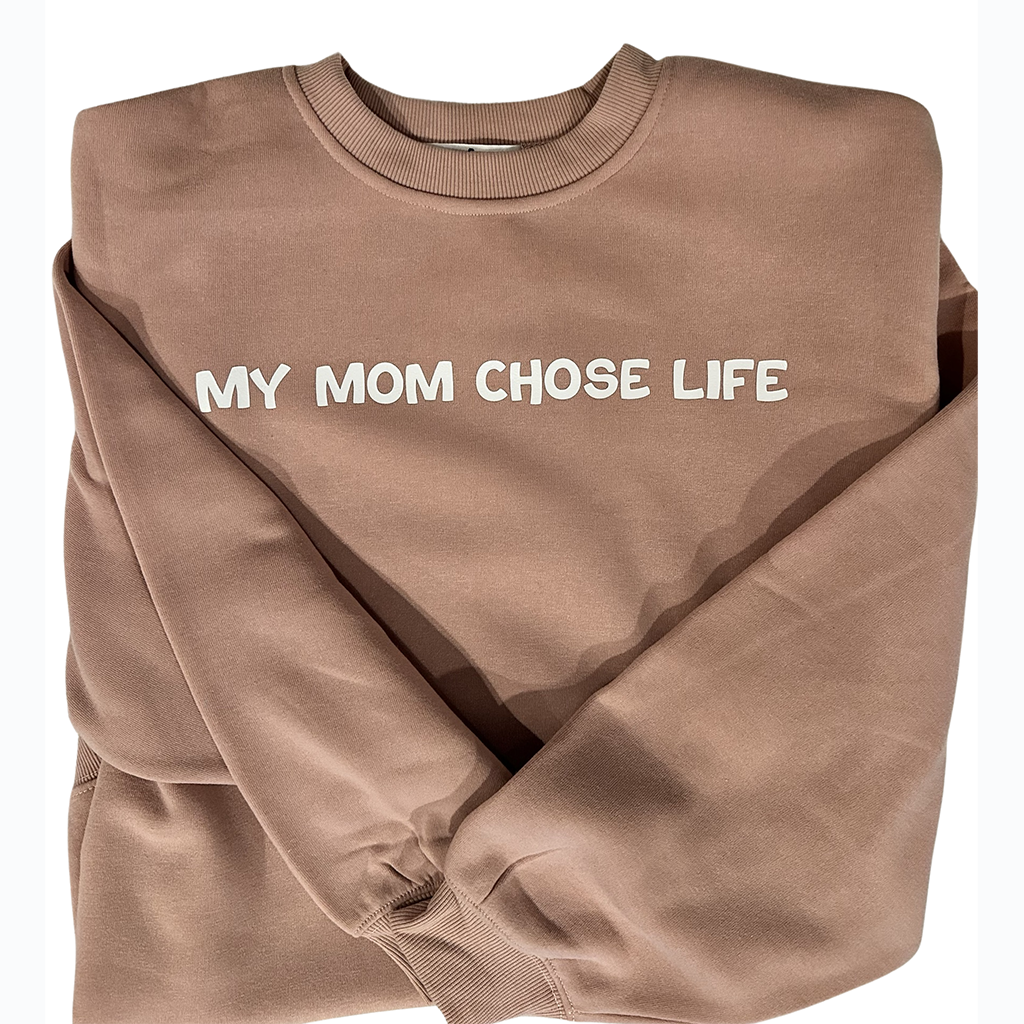 my mom chose life crewneck front