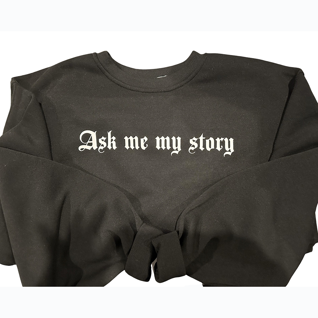 Ask Me My Story Crewneck Sweater