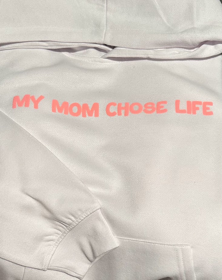 My Mom Chose Life Hoodie White with Pink letters